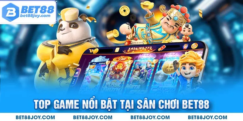 Top game nổi bật tại sân chơi Bet88